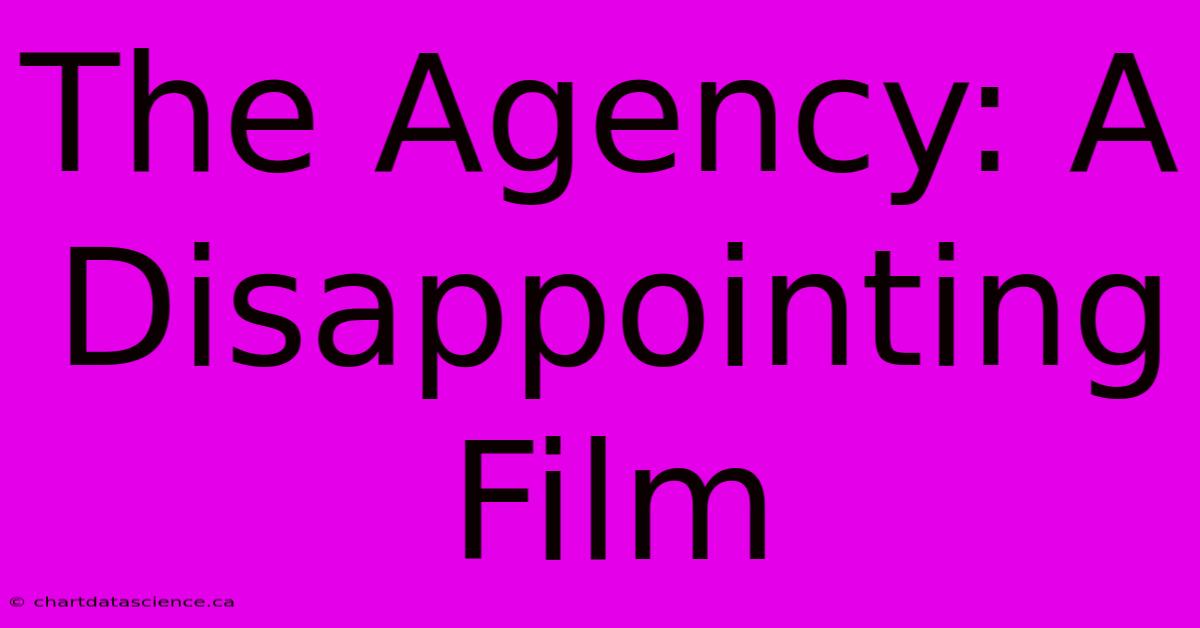 The Agency: A Disappointing Film