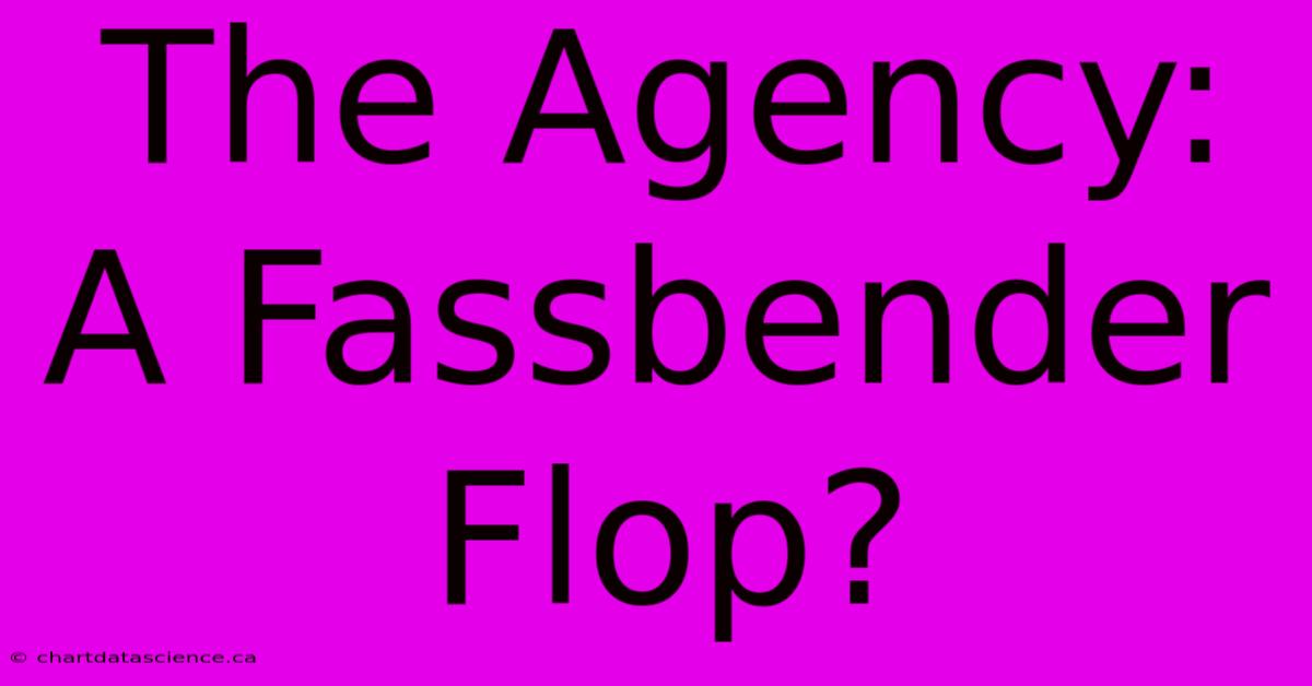 The Agency: A Fassbender Flop?