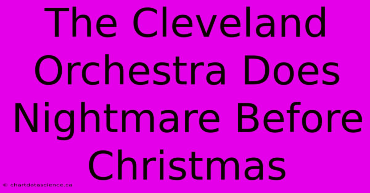 The Cleveland Orchestra Does Nightmare Before Christmas 