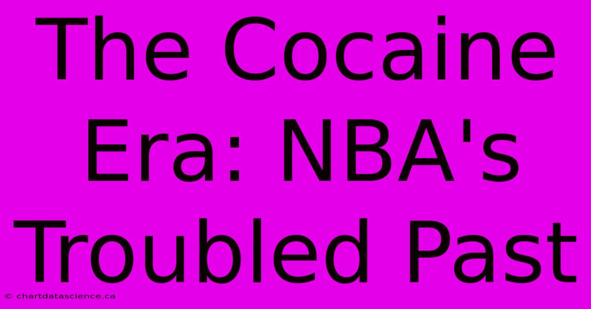 The Cocaine Era: NBA's Troubled Past