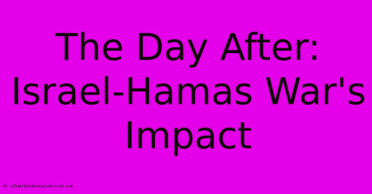 The Day After: Israel-Hamas War's Impact