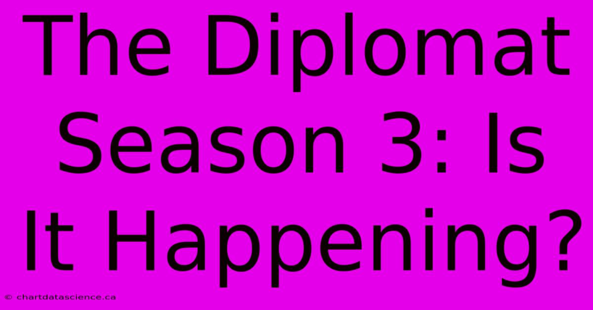 The Diplomat Season 3: Is It Happening?