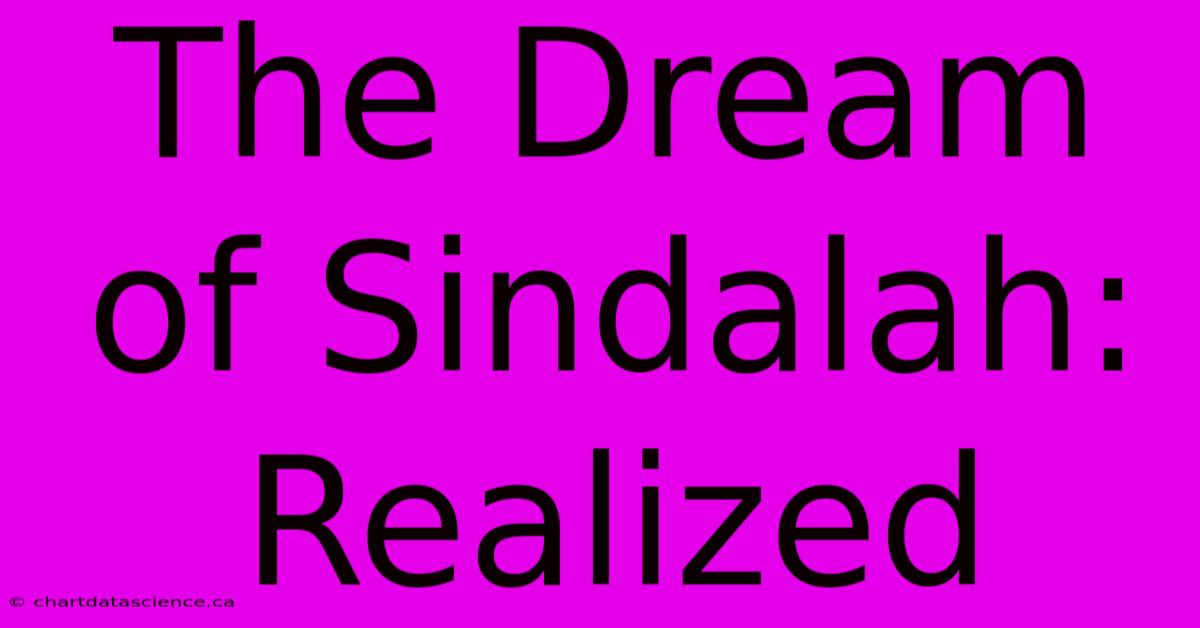 The Dream Of Sindalah: Realized