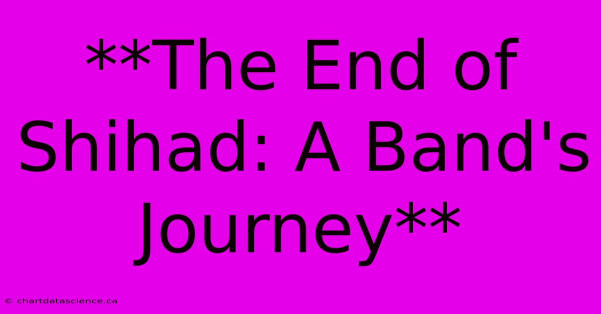 **The End Of Shihad: A Band's Journey**