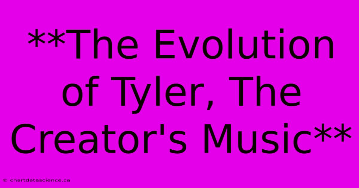 **The Evolution Of Tyler, The Creator's Music**