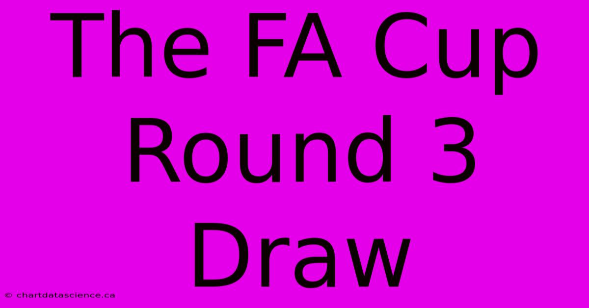 The FA Cup Round 3 Draw