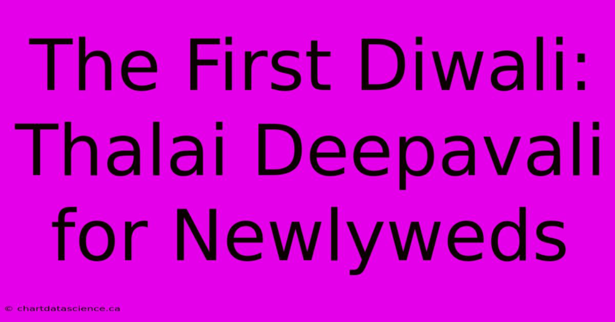 The First Diwali: Thalai Deepavali For Newlyweds