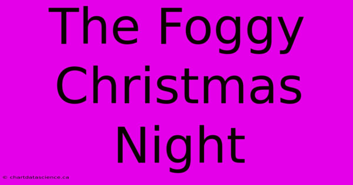 The Foggy Christmas Night