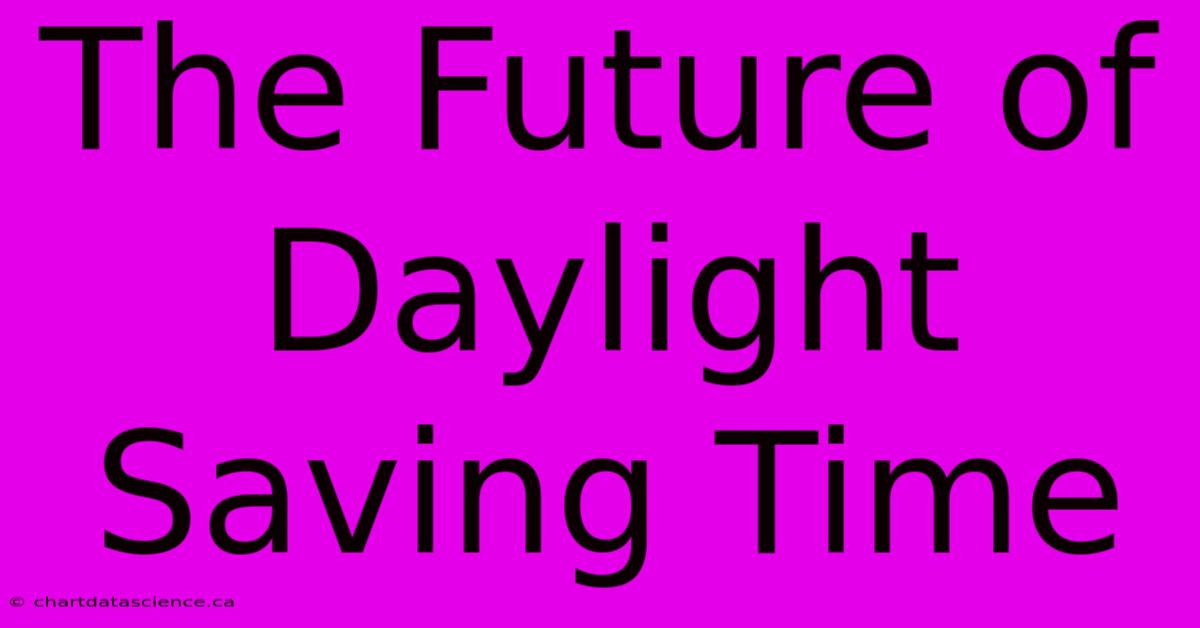 The Future Of Daylight Saving Time