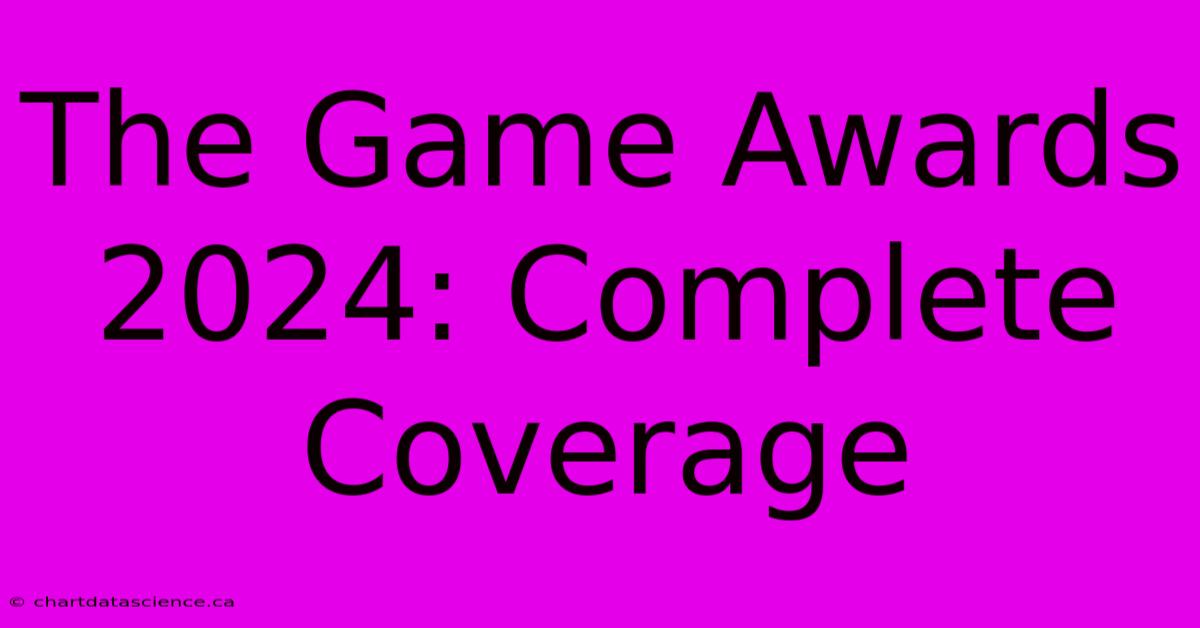 The Game Awards 2024: Complete Coverage