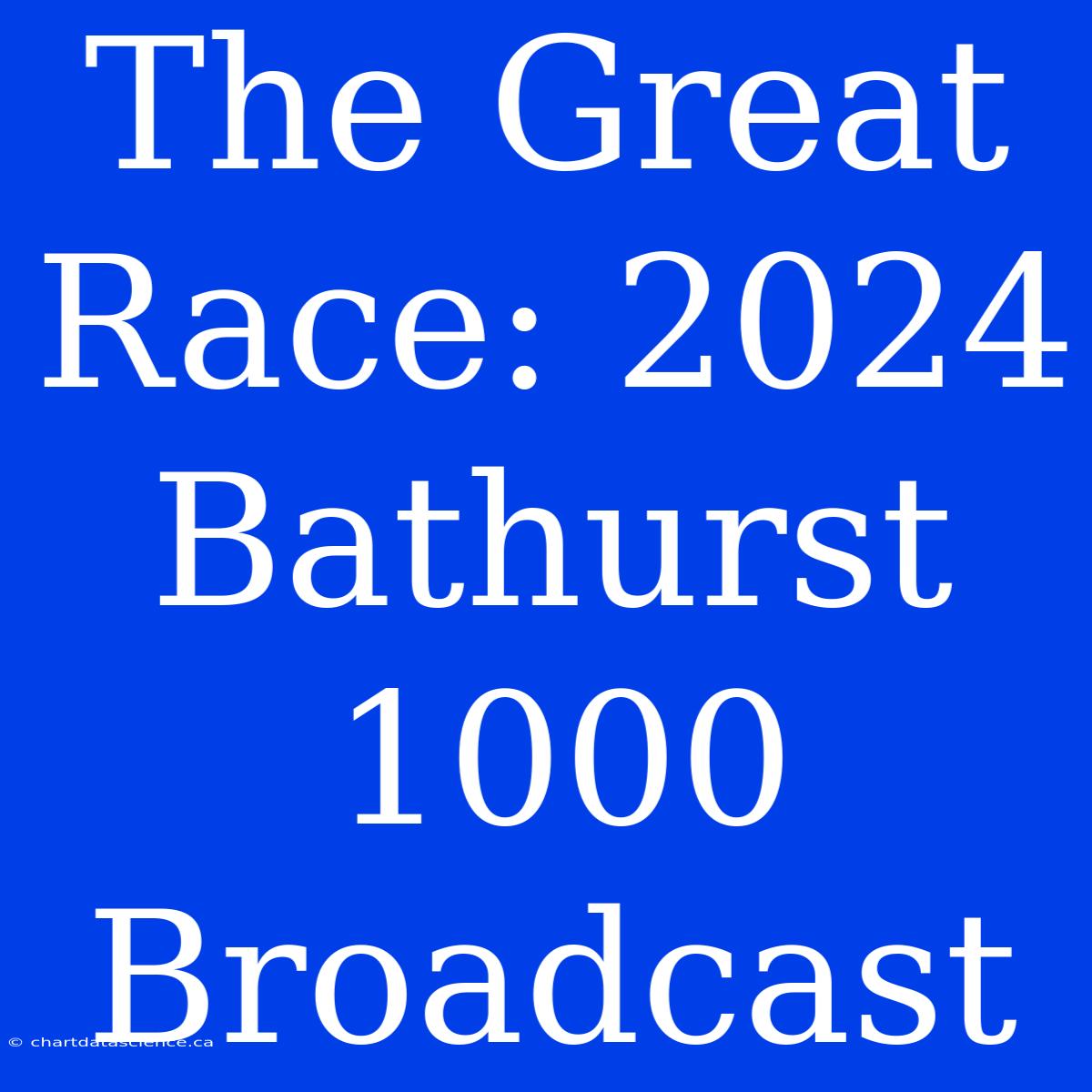 The Great Race: 2024 Bathurst 1000 Broadcast