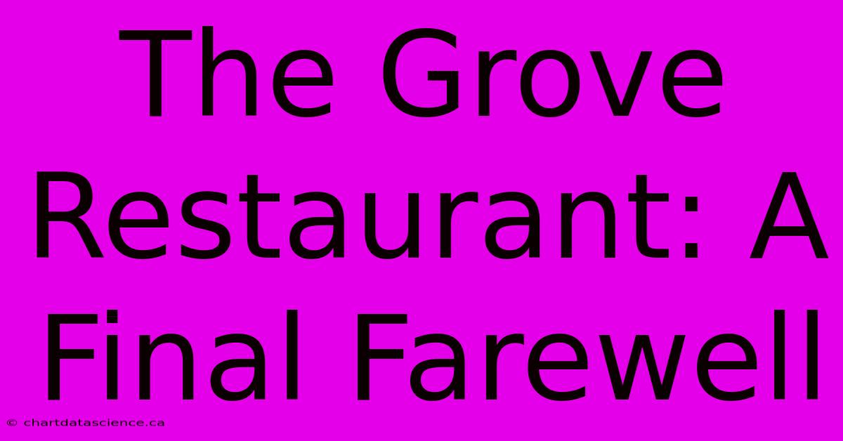 The Grove Restaurant: A Final Farewell