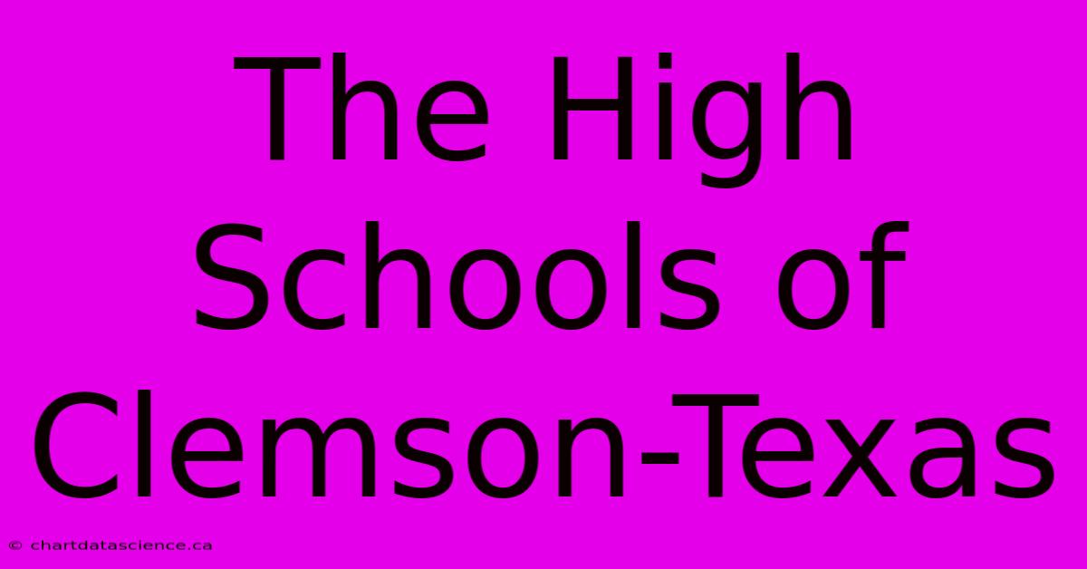 The High Schools Of Clemson-Texas