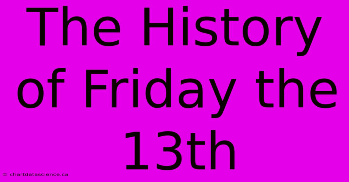 The History Of Friday The 13th