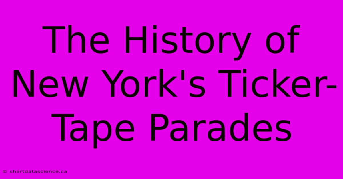 The History Of New York's Ticker-Tape Parades