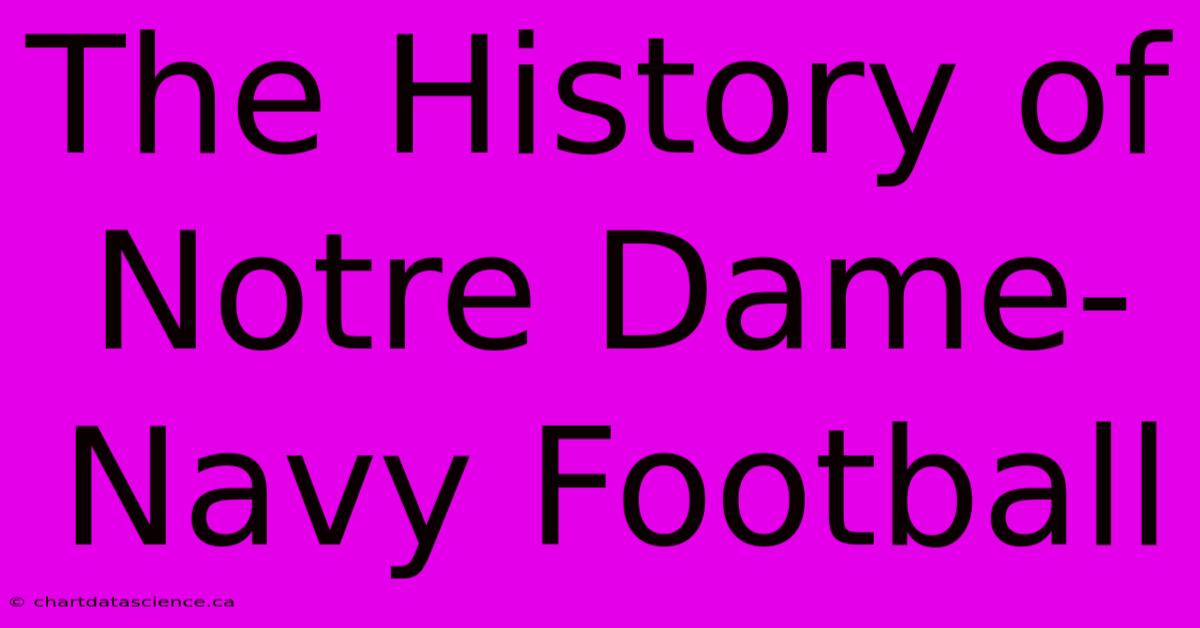 The History Of Notre Dame-Navy Football