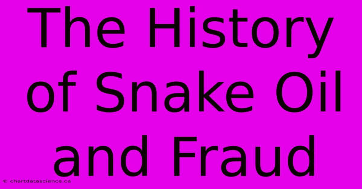 The History Of Snake Oil And Fraud 