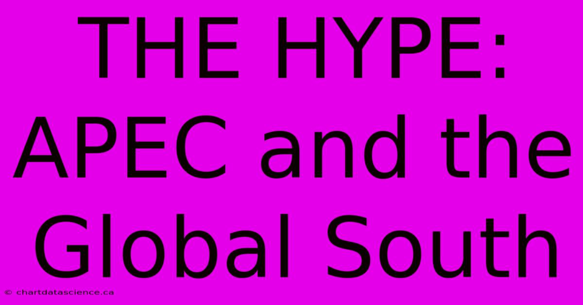 THE HYPE:  APEC And The Global South