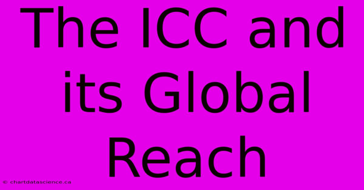 The ICC And Its Global Reach