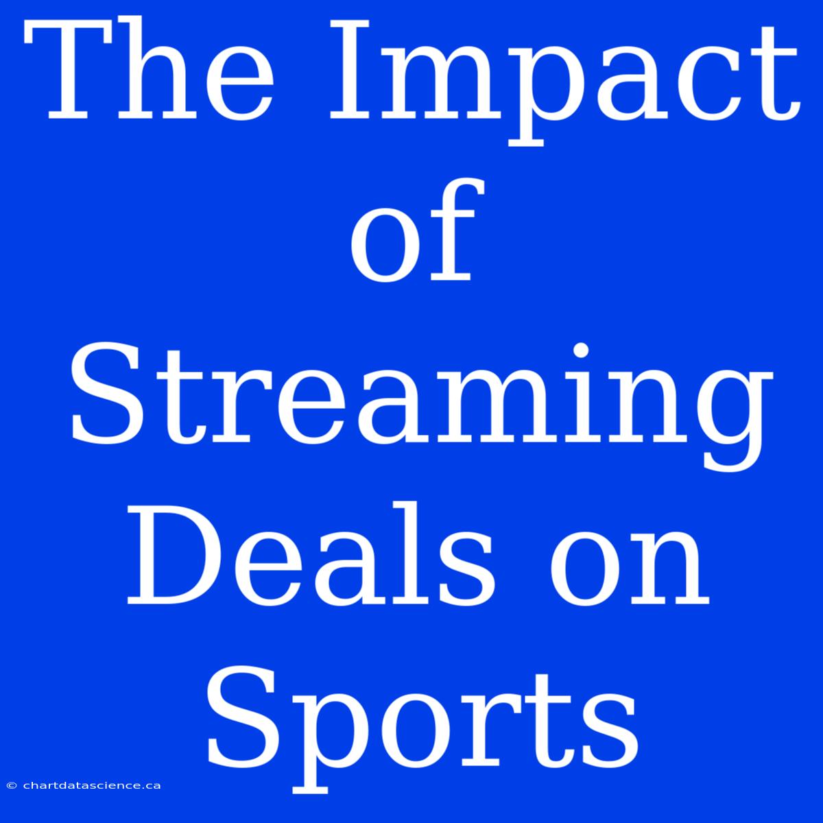 The Impact Of Streaming Deals On Sports