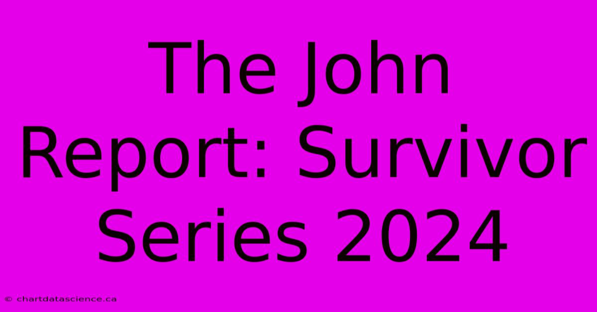 The John Report: Survivor Series 2024