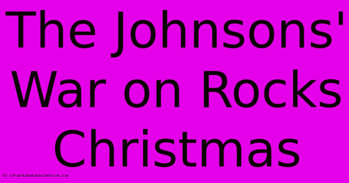 The Johnsons' War On Rocks Christmas