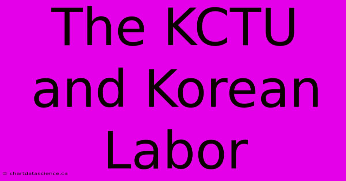 The KCTU And Korean Labor