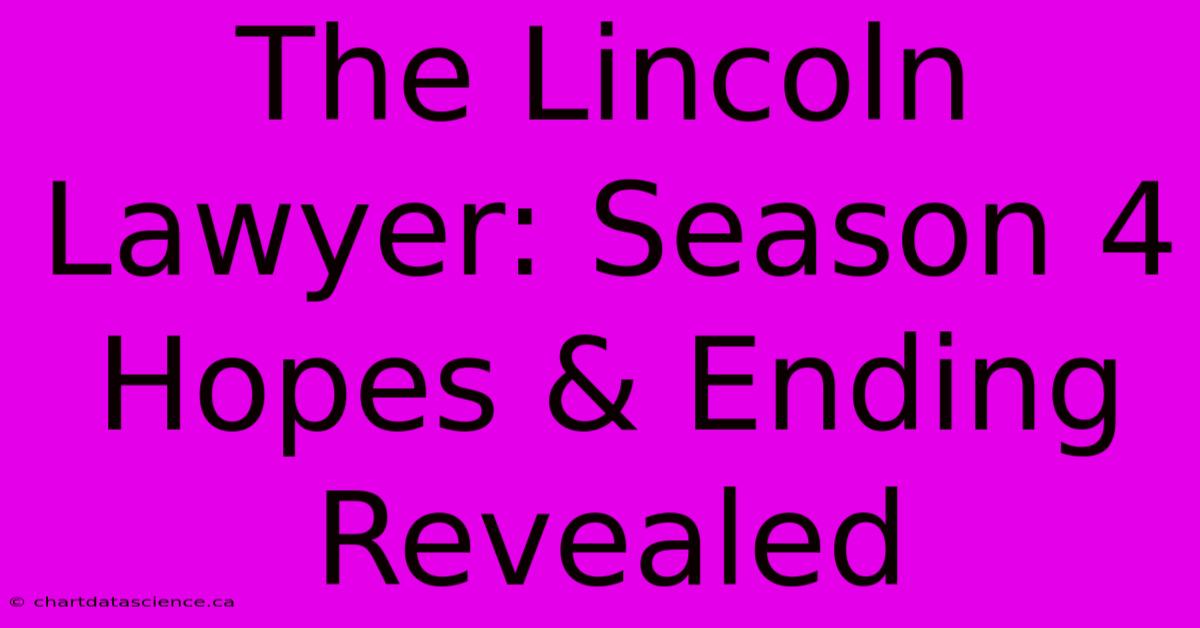 The Lincoln Lawyer: Season 4 Hopes & Ending Revealed