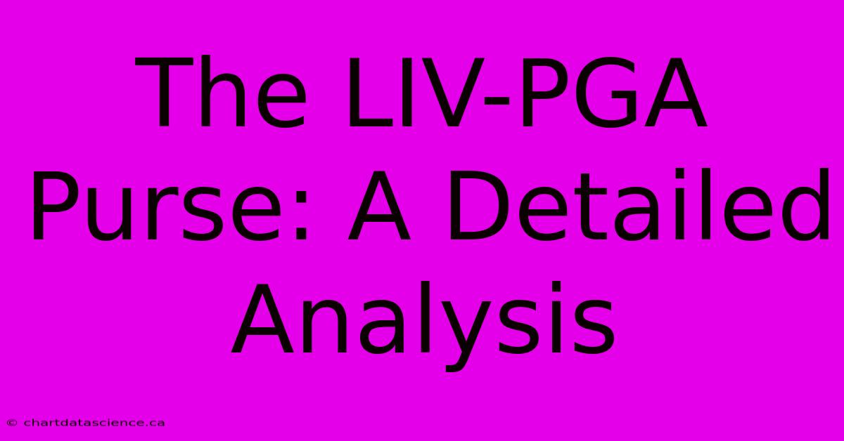 The LIV-PGA Purse: A Detailed Analysis