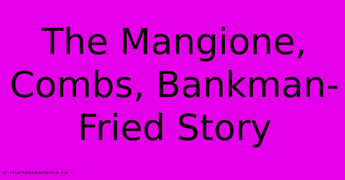 The Mangione, Combs, Bankman-Fried Story