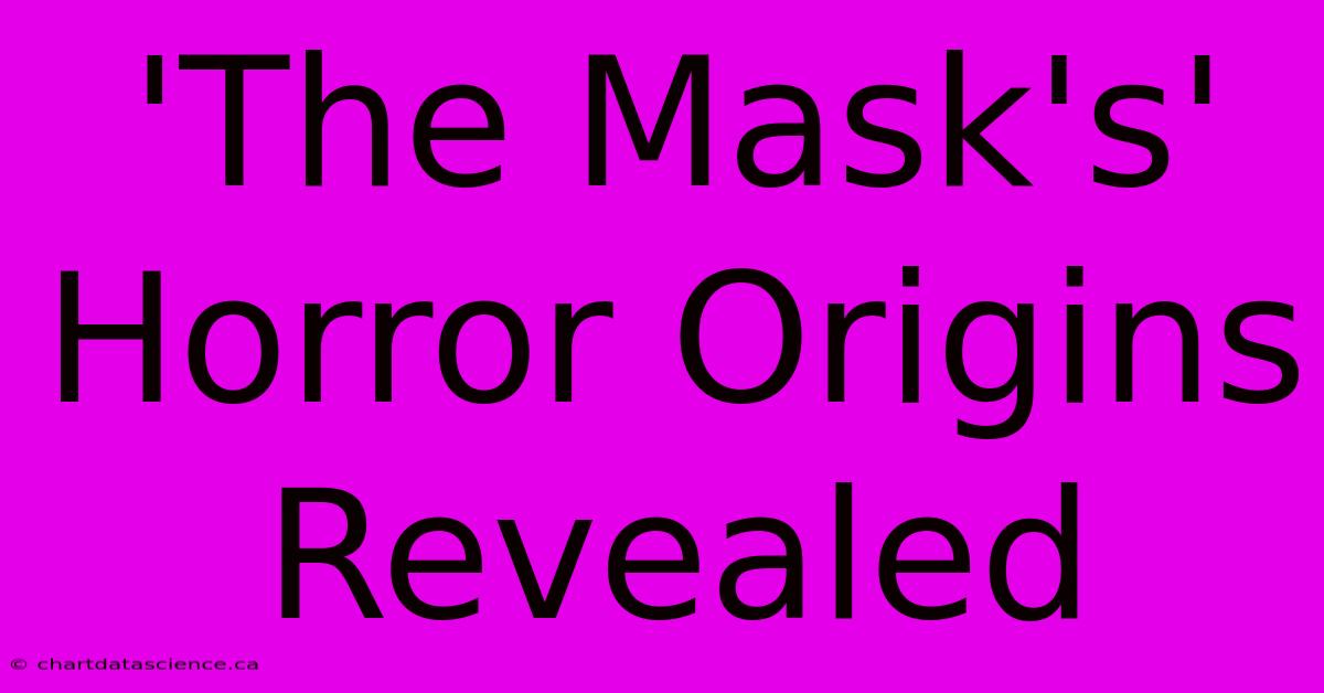 'The Mask's' Horror Origins Revealed