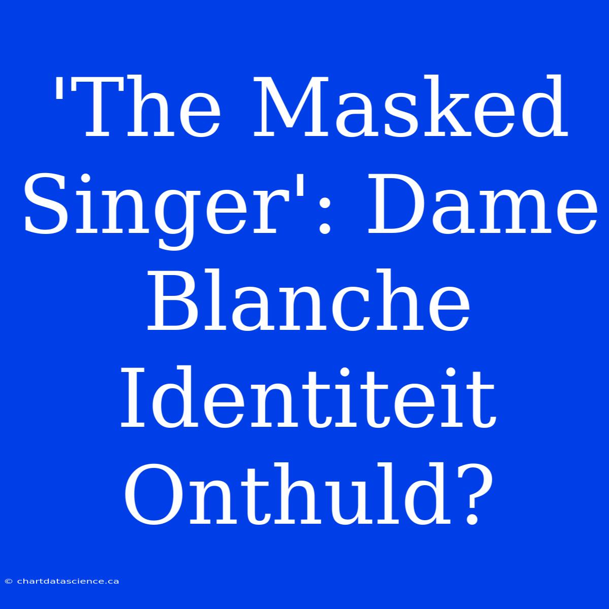 'The Masked Singer': Dame Blanche Identiteit Onthuld?