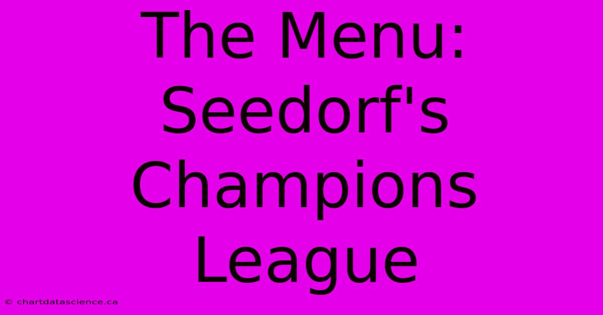 The Menu: Seedorf's Champions League