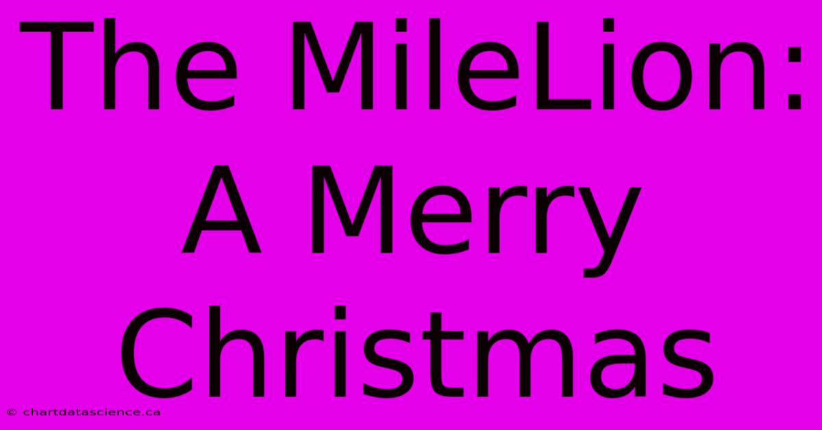 The MileLion: A Merry Christmas