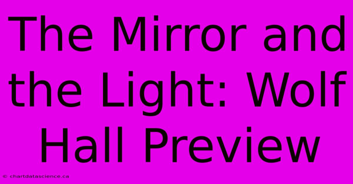 The Mirror And The Light: Wolf Hall Preview