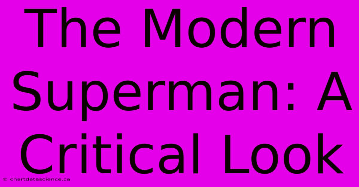 The Modern Superman: A Critical Look