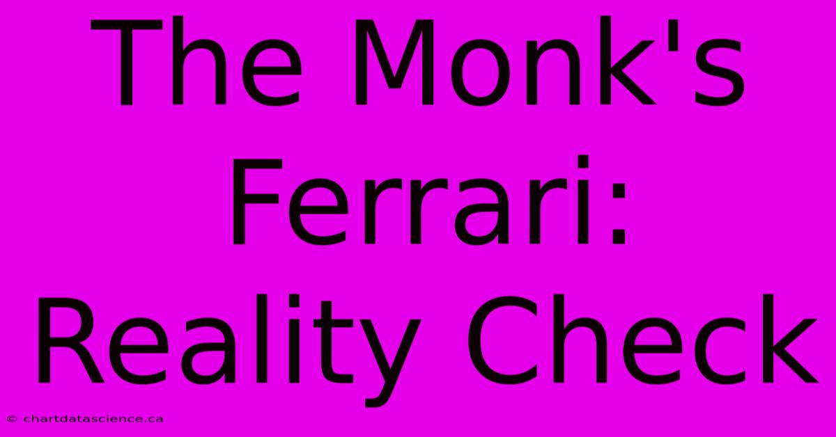 The Monk's Ferrari: Reality Check