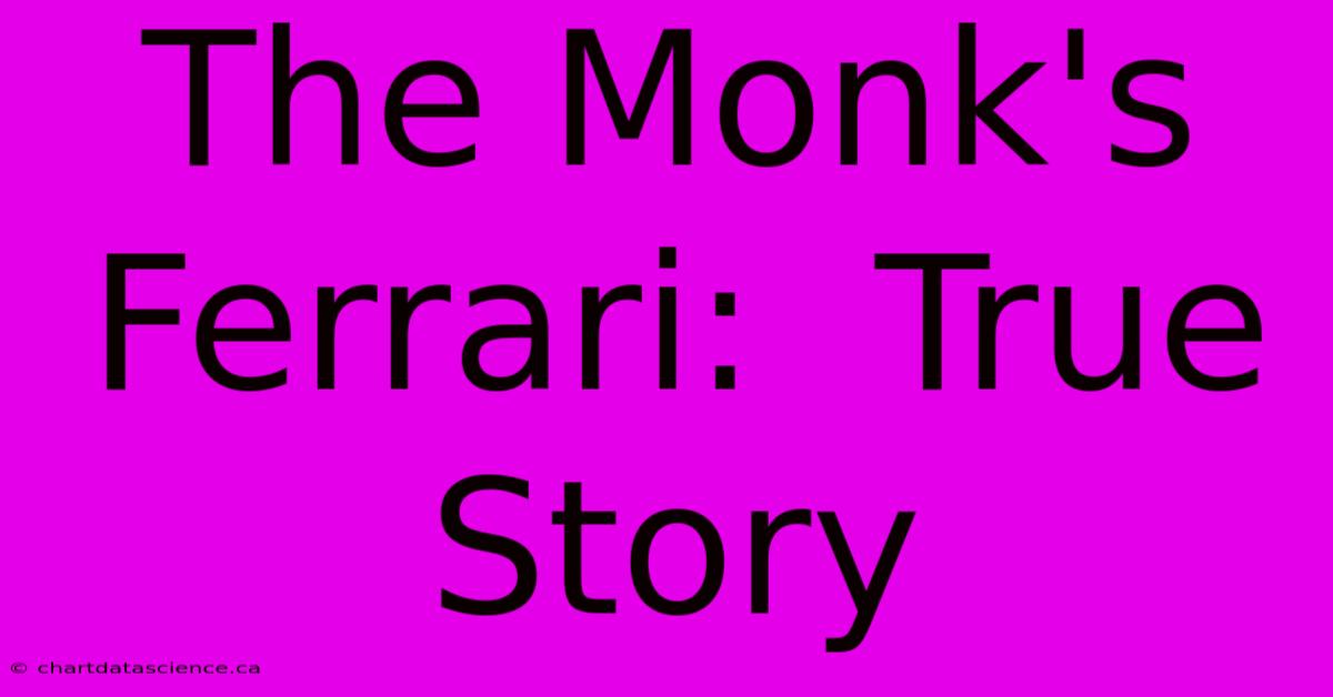 The Monk's Ferrari:  True Story