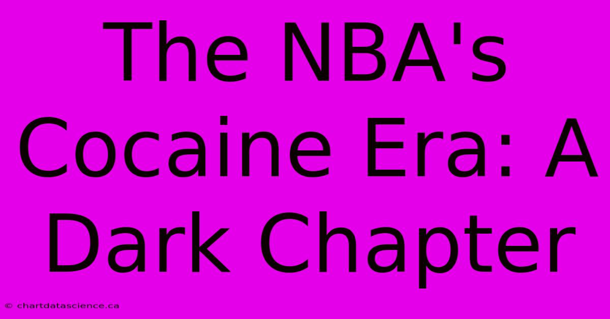 The NBA's Cocaine Era: A Dark Chapter 