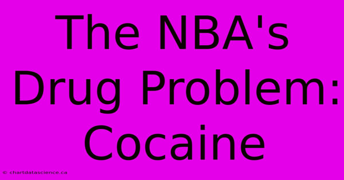 The NBA's Drug Problem: Cocaine