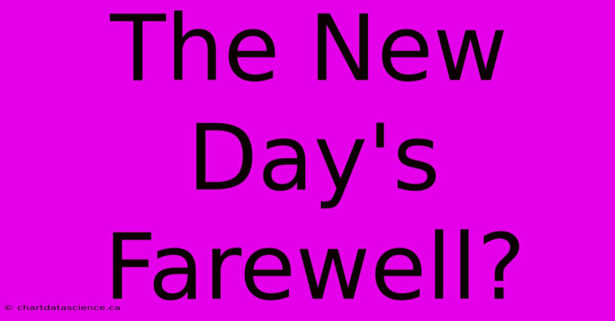 The New Day's Farewell?