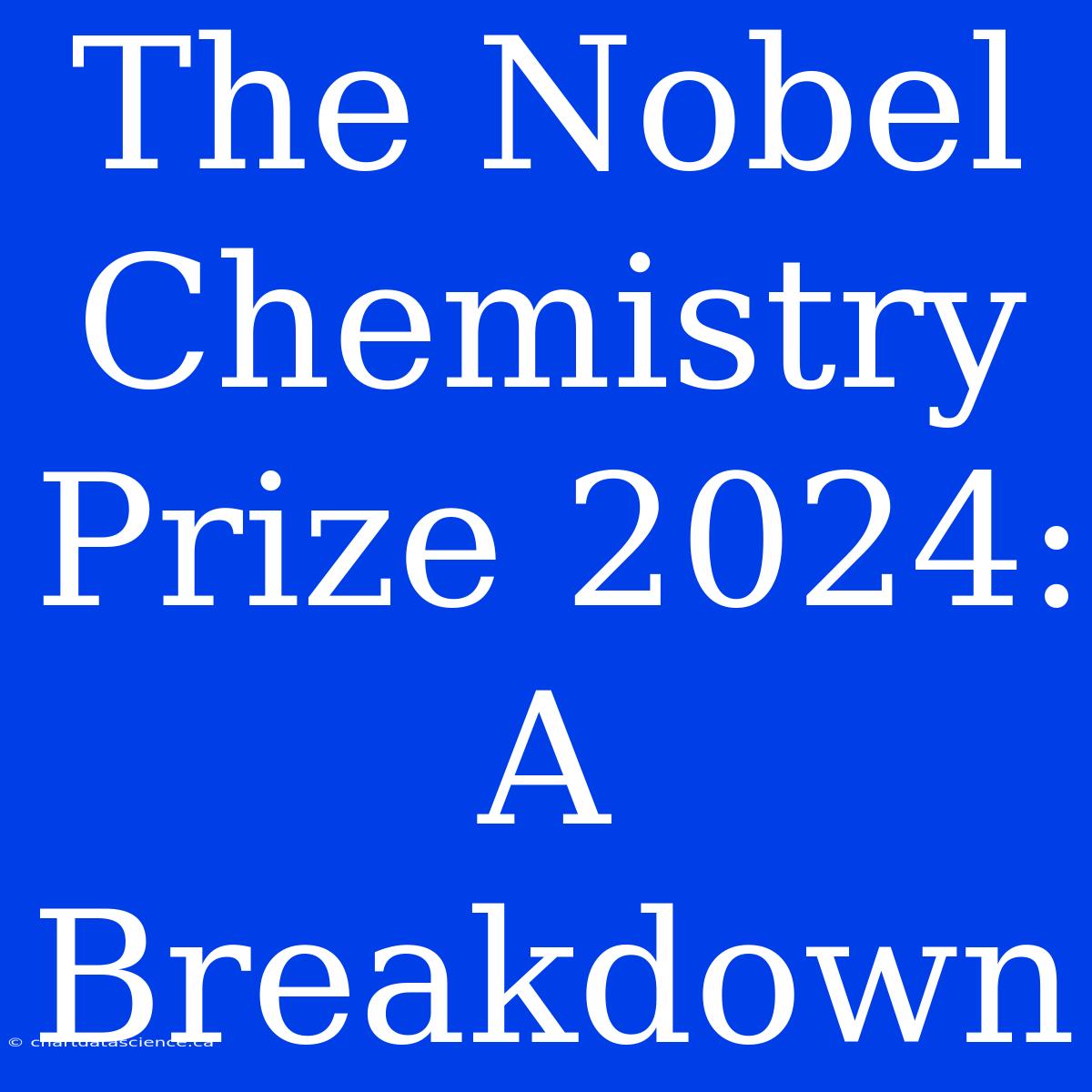 The Nobel Chemistry Prize 2024: A Breakdown