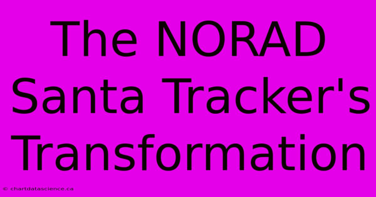 The NORAD Santa Tracker's Transformation