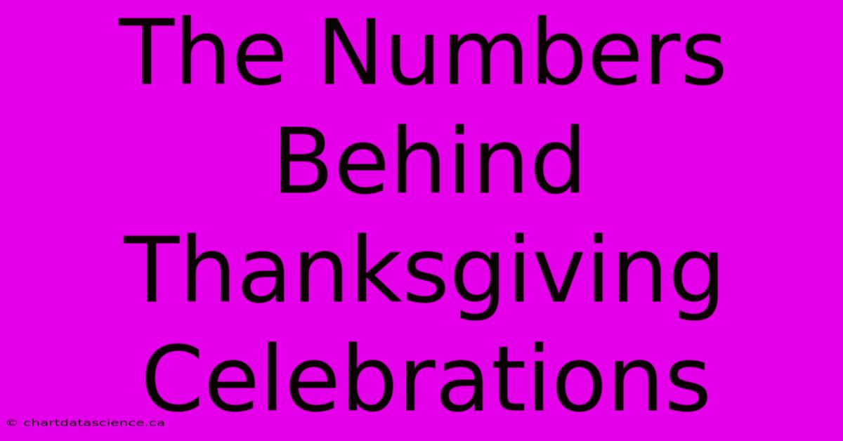 The Numbers Behind Thanksgiving Celebrations