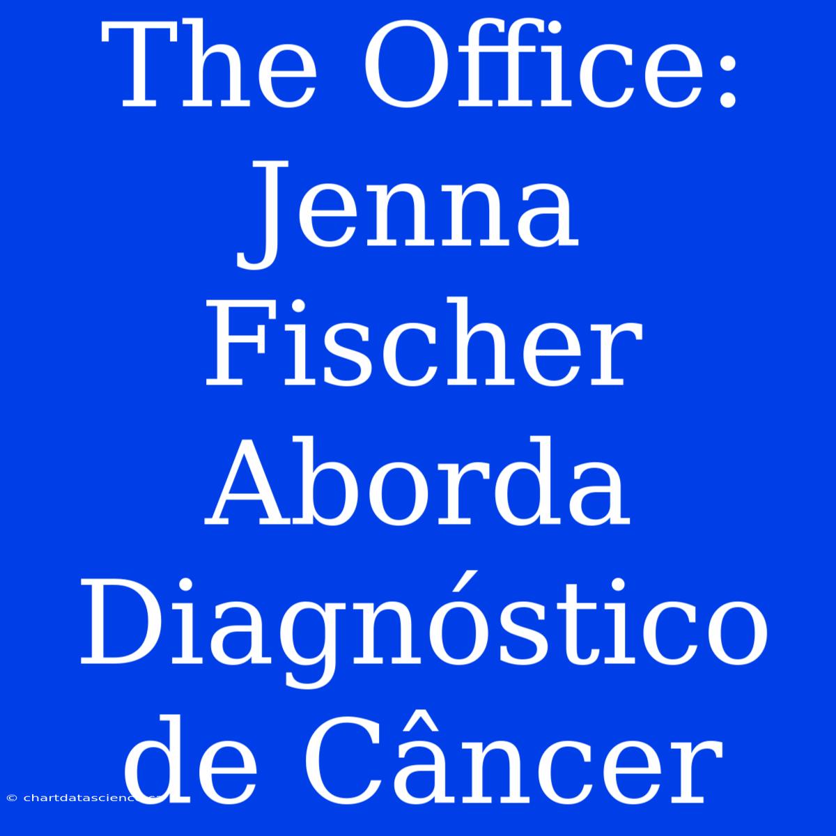 The Office: Jenna Fischer Aborda Diagnóstico De Câncer