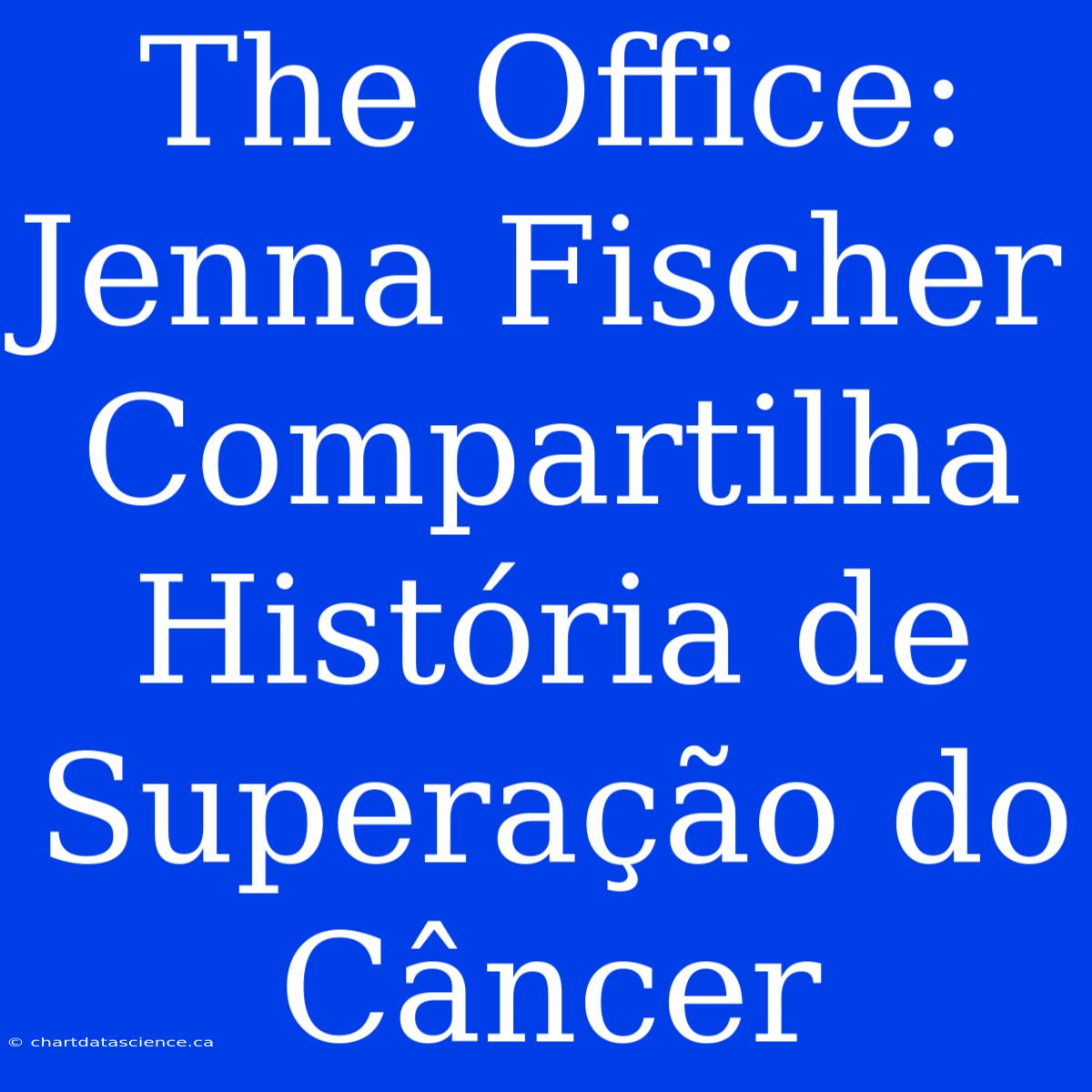 The Office: Jenna Fischer Compartilha História De Superação Do Câncer