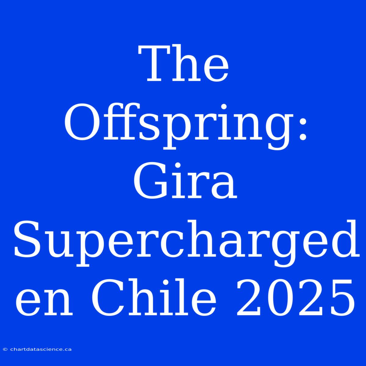 The Offspring: Gira Supercharged En Chile 2025