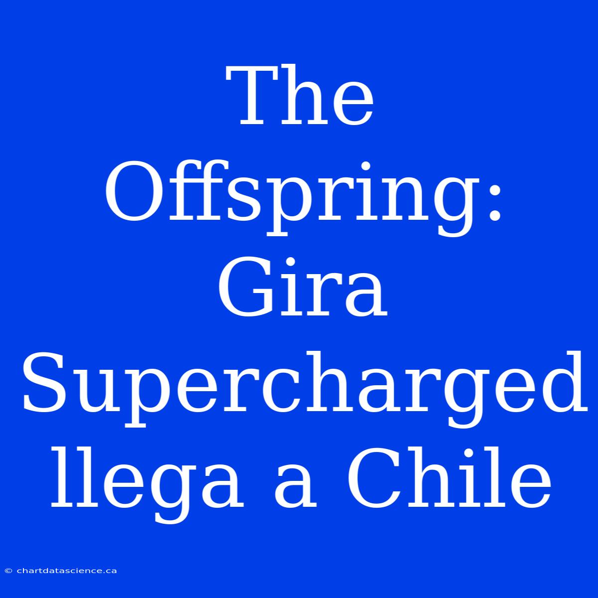 The Offspring: Gira Supercharged Llega A Chile