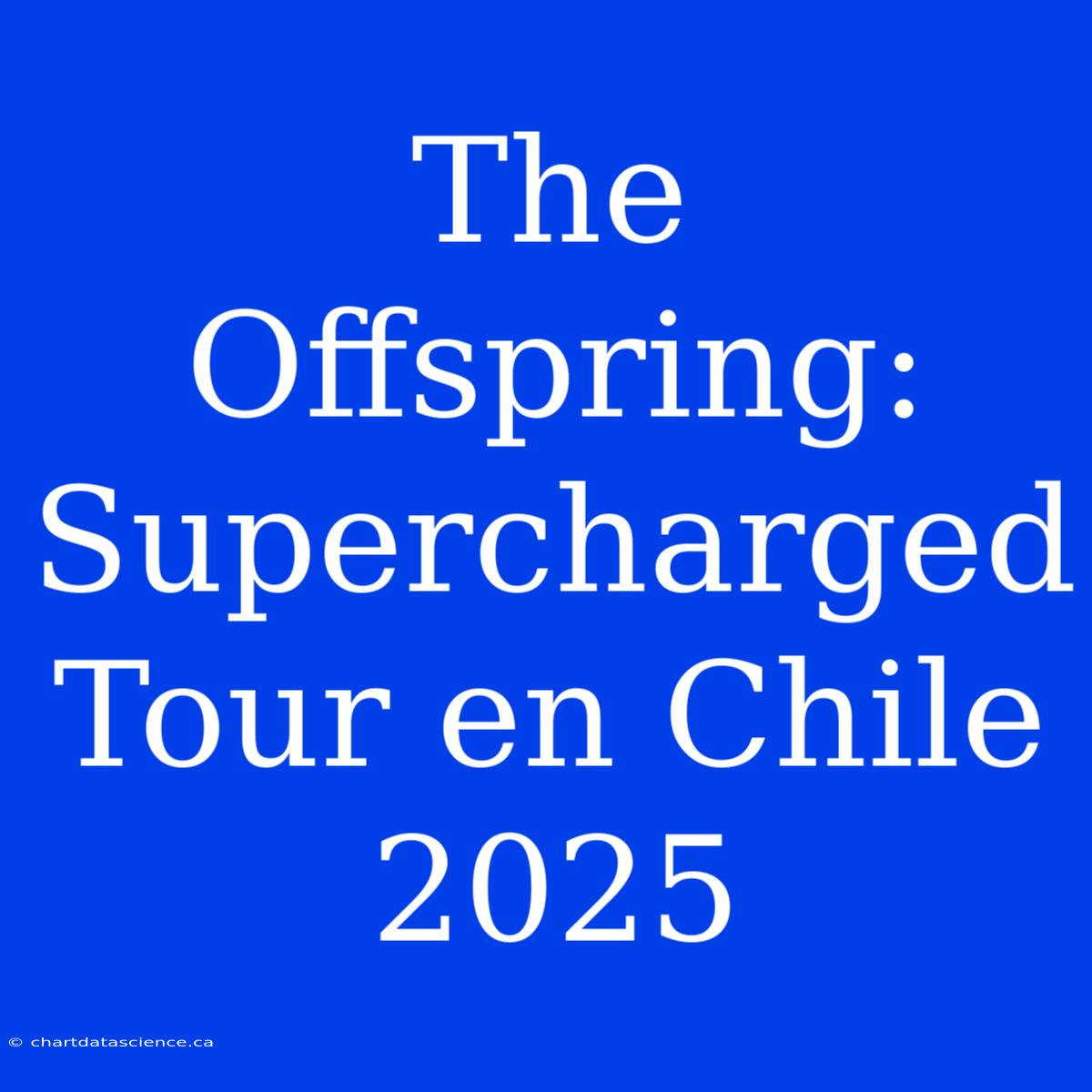 The Offspring: Supercharged Tour En Chile 2025