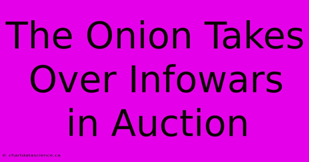 The Onion Takes Over Infowars In Auction